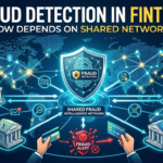 Fraud Detection in Fintech Now Depends on Shared Networks